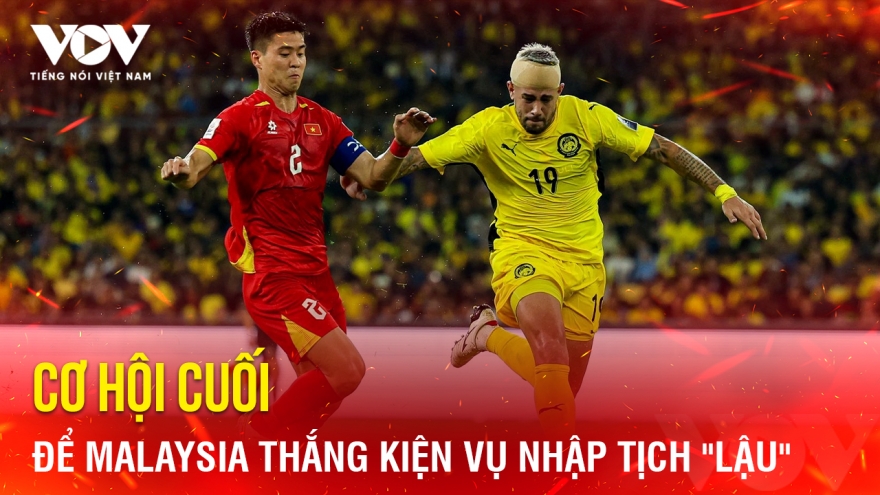 Tin bóng đá 23-2: Cơ hội cuối để Malaysia thắng kiện vụ nhập tịch "lậu"